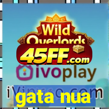 gata nua